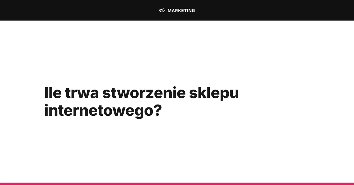 Ile trwa stworzenie sklepu internetowego